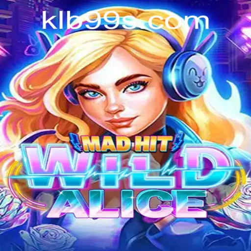 MadHitWildAlice: An Exciting New Gaming Experience with KLB99
